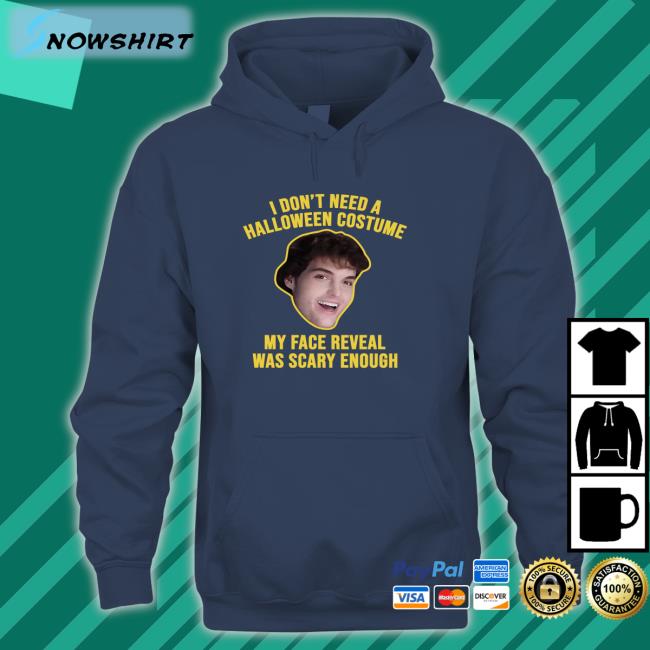 I Don't Need A Halloween Costume My Face Reveal Was Scary Enough Long Sleeve Dream