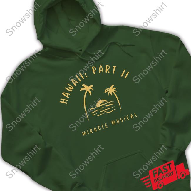 Official Hawaii Part II Crewneck Sweatshirt Hawaii Part II Shirt