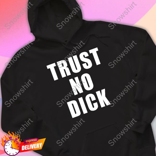 MBAH Trust No Dick Shirts Mbahdeyforyou Official Trust No Dick Shirt 2022