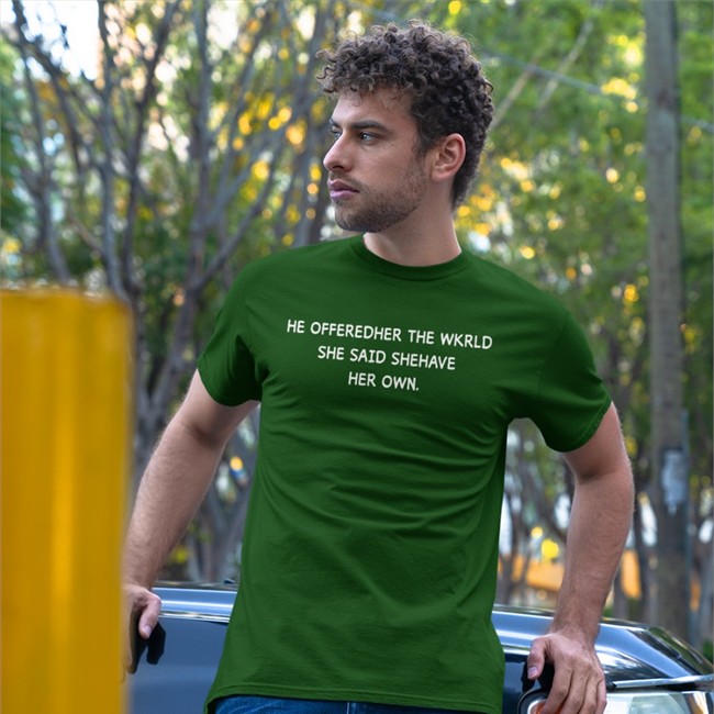 Poorly Translated Shirts He Offeredher The Wkrld She Said Shehave Her Own Sweatshirt