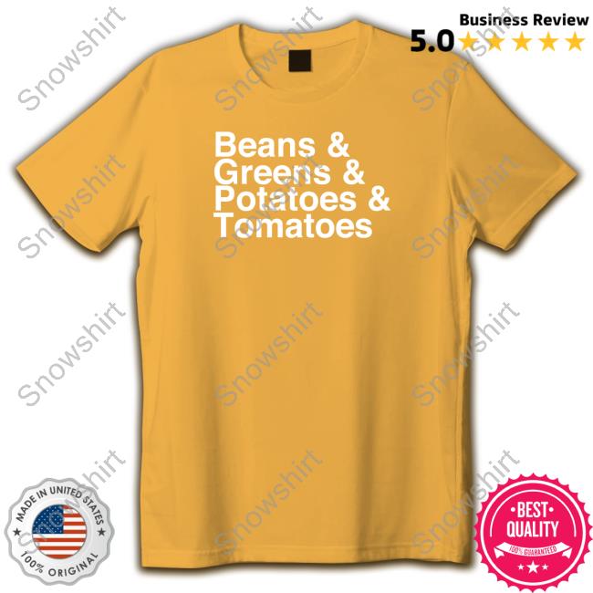 Shitheadsteve Merch Thanksgiving List Sweatshirt Shitheadsteve Merch Thanksgiving List Beans & Greens & Potatoes & Tomatoes Shirt