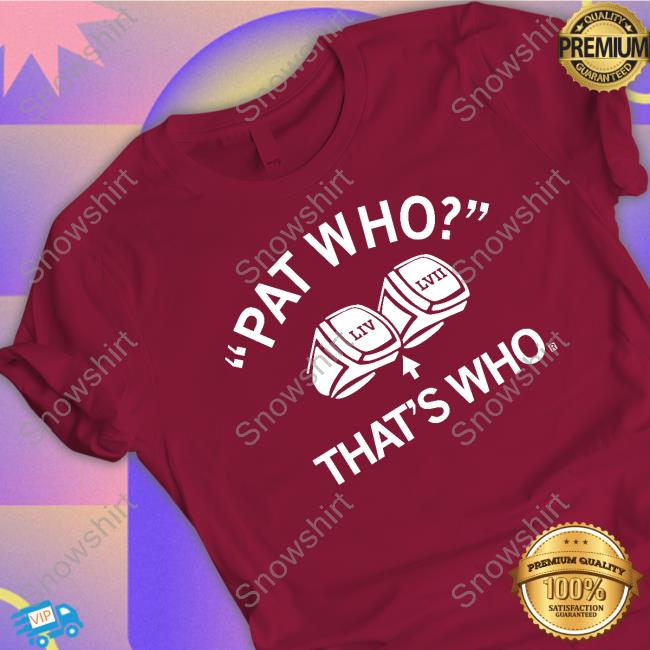 Official Pat Who That's Who T Shirt