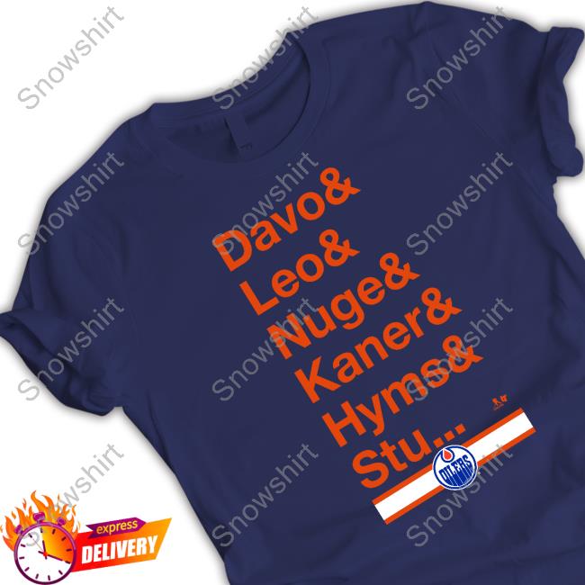 Official Edmonton Oilers Team Nickname Davo & Leo & Nuge & Kane R& Hyms & Stu Shirt Official Ice District Authentics Merch Edmonton Oilers Team Nickname Davo & Leo & Nuge & Kane R& Hyms & Stu Shirt