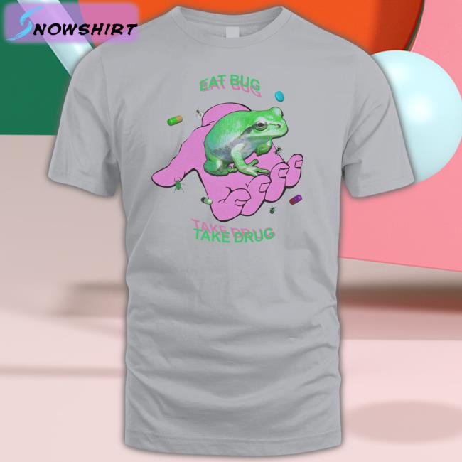 Shirts That Go Hard Eat Bug Take Drug Shirts Dogecore merch Shirts That Go Hard Eat Bug Take Drug Frog Tee Dogecore merch