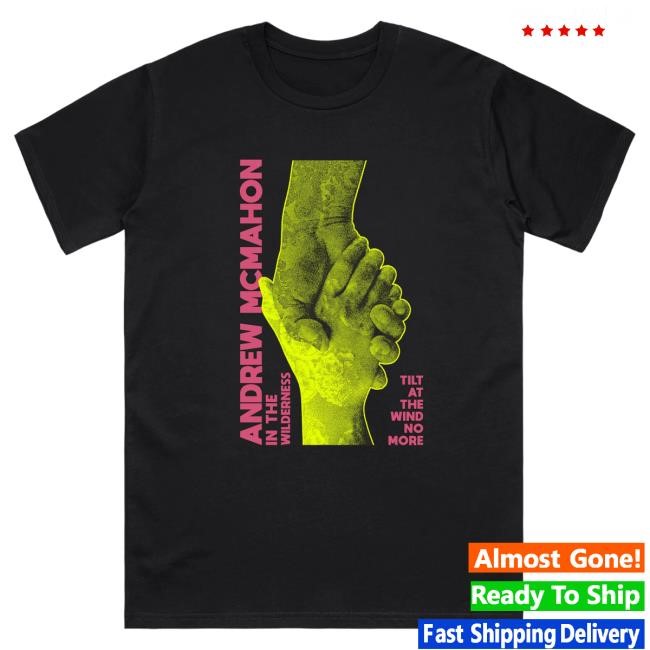 Official Andrew Mcmahon Merch Tilt At The Wind No More Black New Shirt