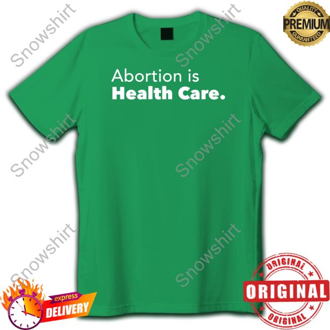 Abortion Is Health Care Unisex T Shirt Abortion Is Health Care Tank Top
