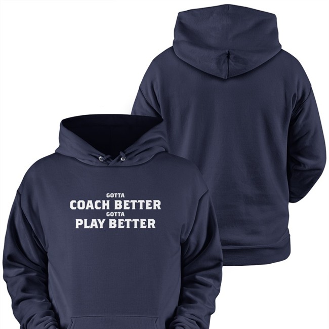 Jim Wyatt Gotta Coach Better Gotta Play Better Tee Mike Vrabel