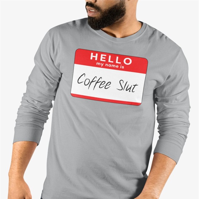 Hello My Name Is Coffee Slut Shirt Hello My Name Is Coffee Slut Shirt Funny