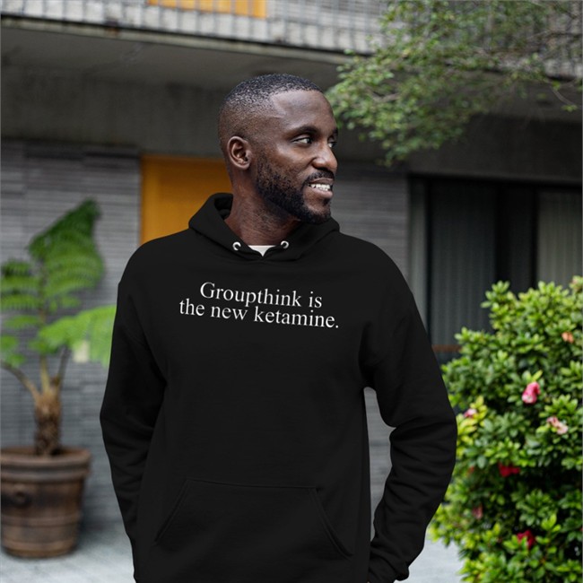 Groupthink Is The New Ketamine T-Shirts
