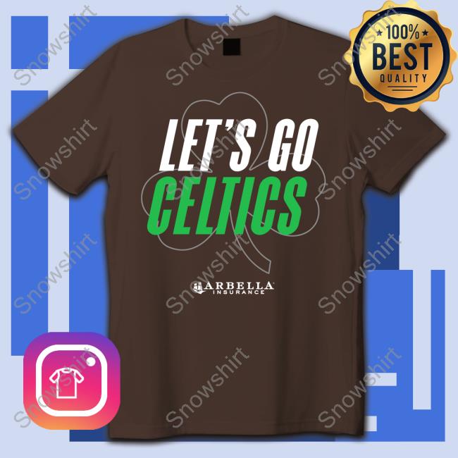 Arbella Insurance Let's Go Celtics Shirt 2024