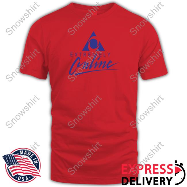 Official Extremely Online Sweatshirt Extremely Online Sweatshirt Shirtsthtgohard
