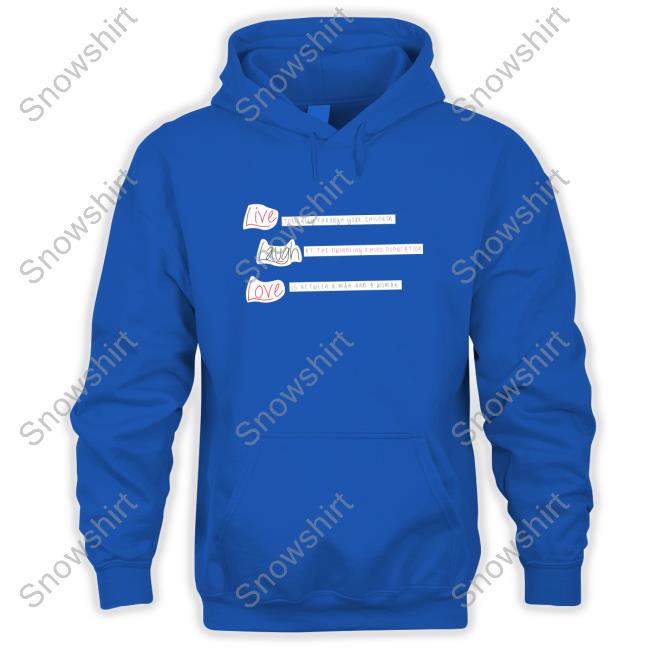 Official Live Laugh Love Sweatshirt Official Live Laugh Love Long Sleeve Tee Shirt
