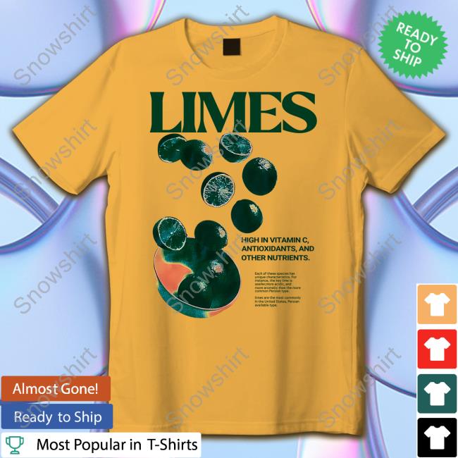 Limes High In Vitamin C Antioxidants And Other Nutrients Shirt Limes High In Vitamin C Antioxidants And Other Nutrients Shirt