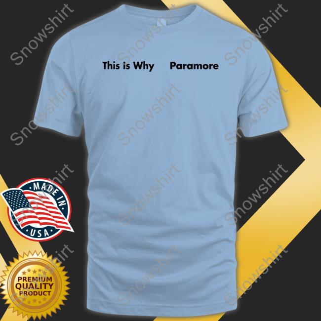 Paramore Merch Store This Is Why Paramore Shirt 2022 This Is Why Paramore Sweatshirt Paramore Merch Store