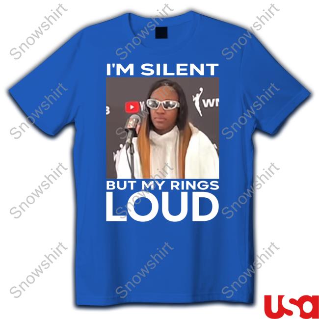I'm Silent But My Rings Loud Tee Shirt I'm Silent But My Rings Loud T-Shirt