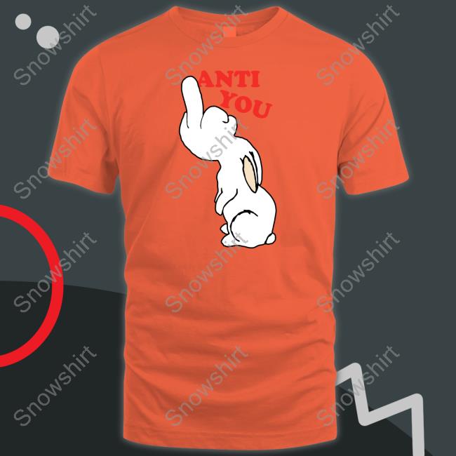 Anti You Tee Shirt Anti You Tee Shirt
