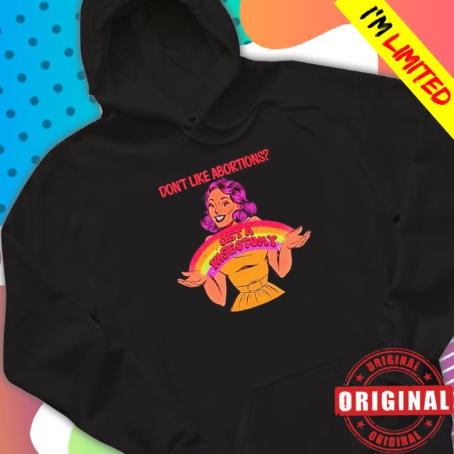 Kslibrarygirl don’t like abortion get a vasectomy Hoodie Official Kslibrarygirl don’t like abortion get a vasectomy Tee Shirt