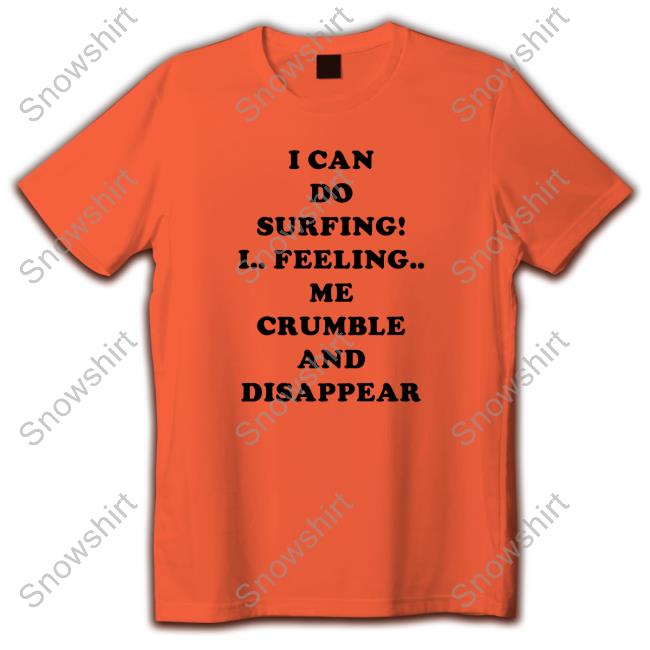 I Can Do Surfing! Sweatshirt OfficialI Can Do Surfing! Shirt