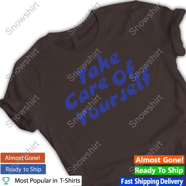 Take Care Of Yourself White Long Sleeve T Shirt Fanjoy Merch Take Care Of Yourself White Crewneck Sweatshirt