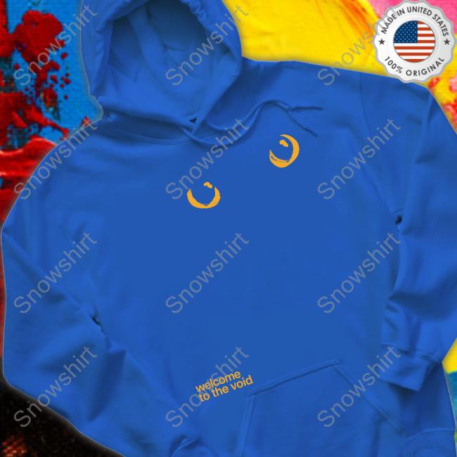 Official Welcome To The Void T Shirt Welcome To The Void Hoodies