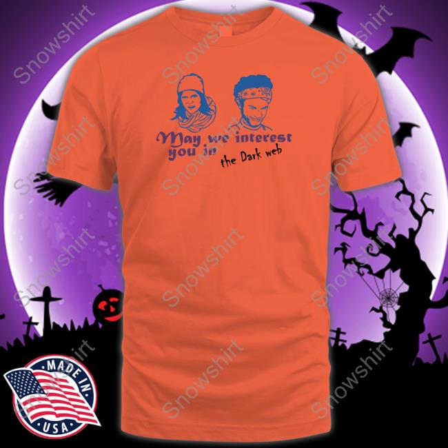 Letterkenny May We Interest You In The Dark Web Tee Official May We Interest You In The Dark Web T-Shirt