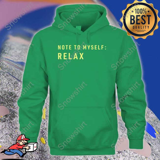 Note To Myself Relax Tee Note To Myself Relax T Shirt Igor Novikov