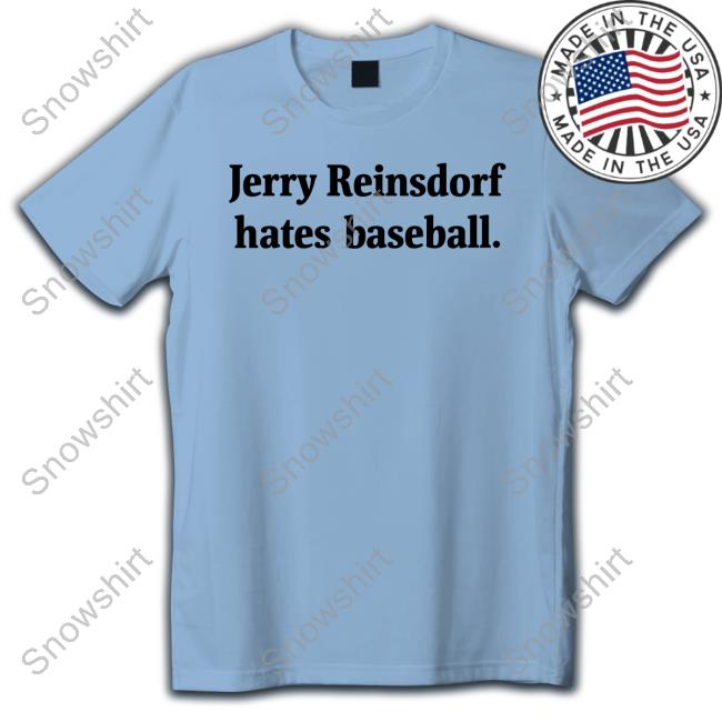Official Jerry Reinsdorf Hates Baseball Tee