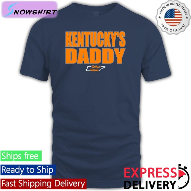 Bonfire Shop Kentucky's Daddy Shirt 2022 Talkin' Vawls Network
