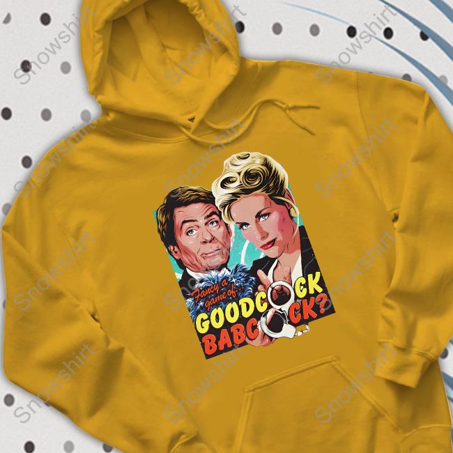 Official Nordacious Merch Goodcock Babcock Tee Fancy A Game Of Goodcock Babcock Shirt