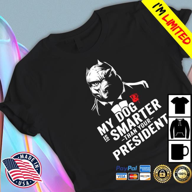 My dog is smarter than your president Sweatshirt