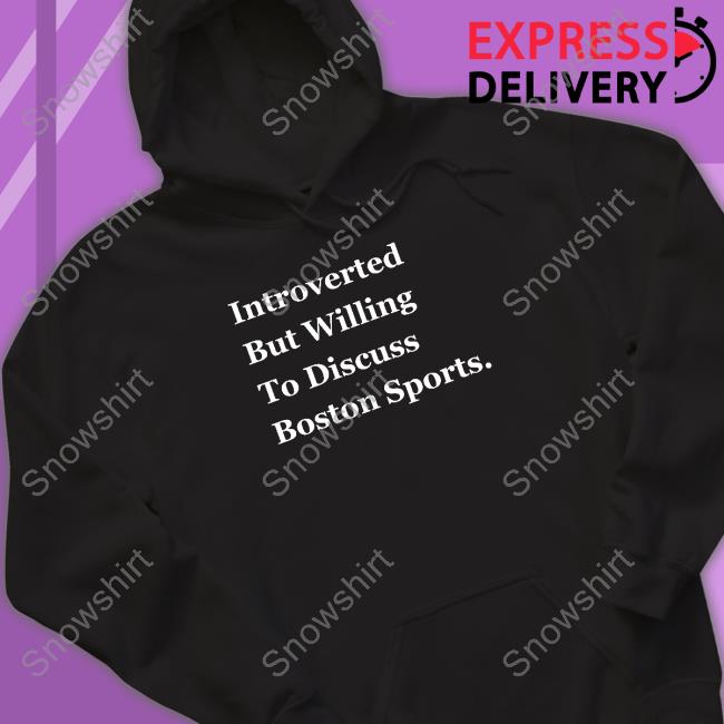 Introverted But Willing To Discuss Boston Sports Crewneck Sweatshirt