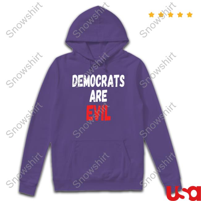 Democrats Are Evil Long Sleeve T Shirt Democrats Are Evil Tee Shirt