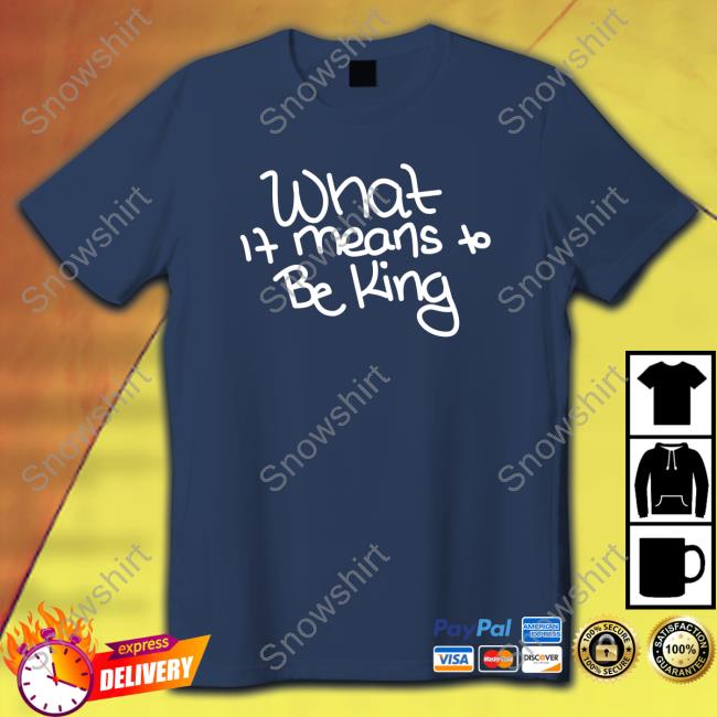 What If Means To Be King Hoodie