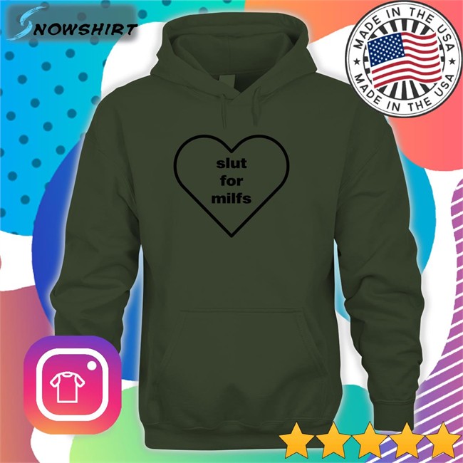 Slut For Milfs Hoodie Pop Base Slut For Milfs Shirt