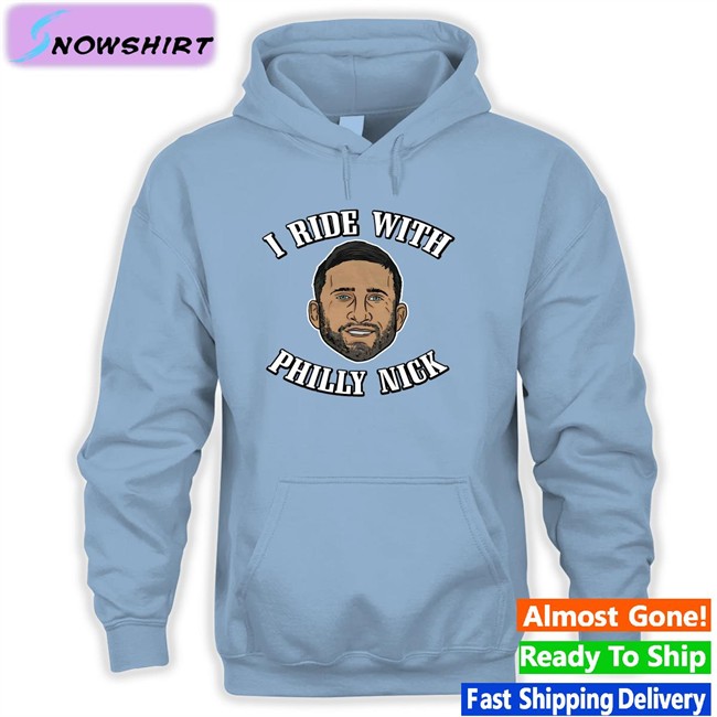 Barstool Sports Barstoolsports I Ride With Philly Nick Tee Shirt Barstool Sports I Ride With Philly Nick Hoodie Barstoolsports