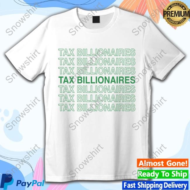 Tax Billionaires T Shirt