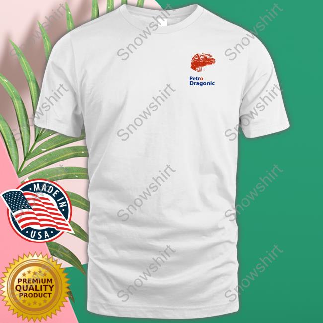 Petrodragonic Drink The Fuckin Gas And Killeth Tee