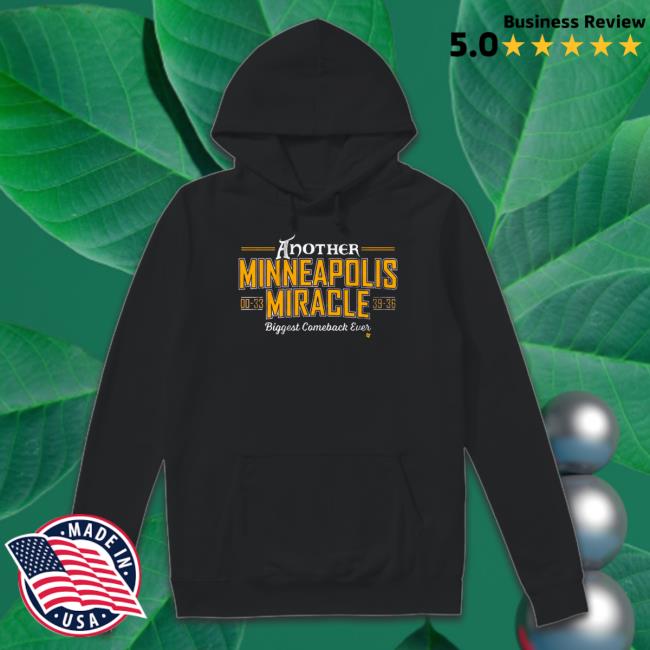 Another 00 33 minneapolis miracle 39 36 biggest comeback ever Sweatshirt