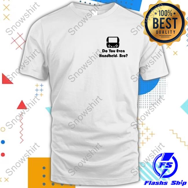 Do You Even Handheld Bro Long Sleeve T-Shirt Do You Even Handheld, Bro? Limited Edition Hoodie
