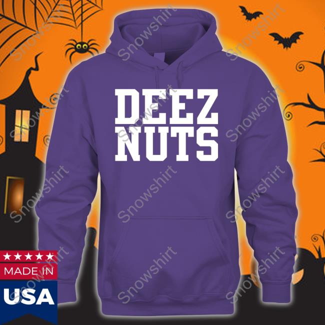 Deez Nuts Hoodie Shirts That Go Hard Shirtsthtgohard Official Deez Nuts Hoodie Hoodie