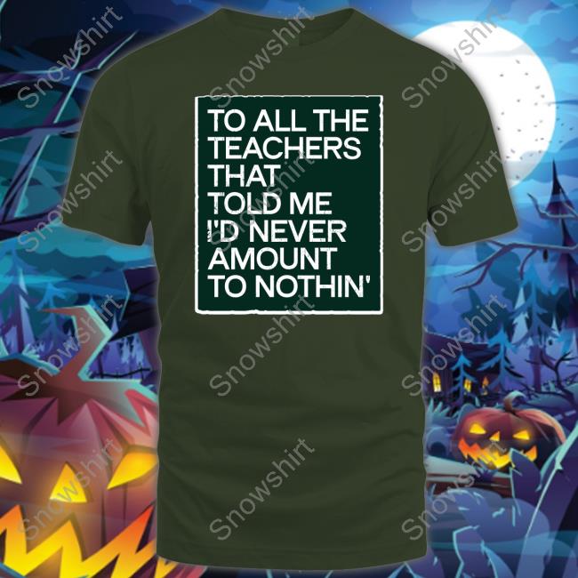 To All The Teachers That Told Me I'd Never Amount Nothin' Hoodie To All The Teachers That Told Me I'd Never Amount Nothin' Sweatshirts Fred Kerley