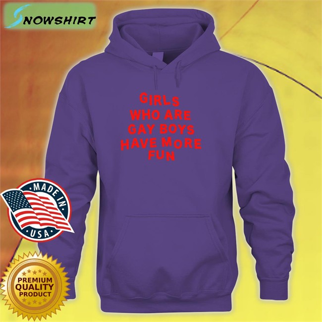 Girls Who Are Gay Boys Have More Fun Tee
