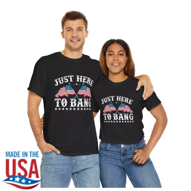 Official Here To Bang 4Th July American Funny Shirt