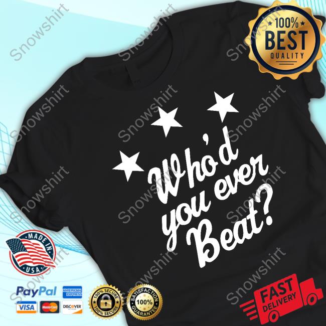Who'd You Ever Beat Shirts Al Snow Collar And Elbow Merch Who'd You Ever Beat Tee Shirt