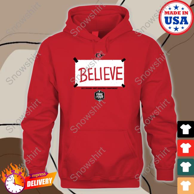 San Diego State Believe Final Four Shirt