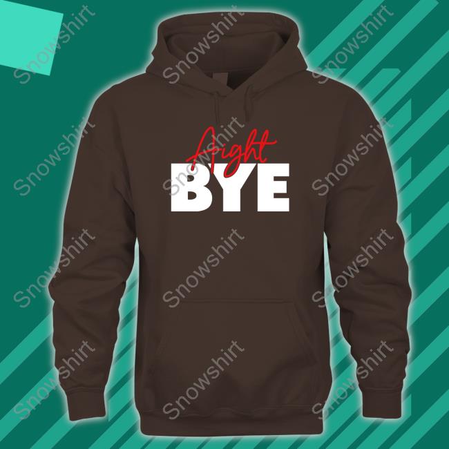 Aight Bye Hoodie Aight Bye Shirt Kimmy’s Kreations