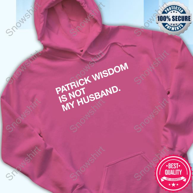 Patrick Wisdom Is Not My Husband. Tees Patrick Wisdom Is Not My Husband. Hot Shirt