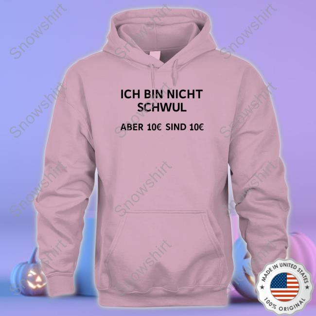 Ich Bin Nicht Schwul Aber 10€ Sind 10€ Long Sleeve T Shirt Michi Ich Bin Nicht Schwul Aber 10€ Sind 10€ Tee Shirt