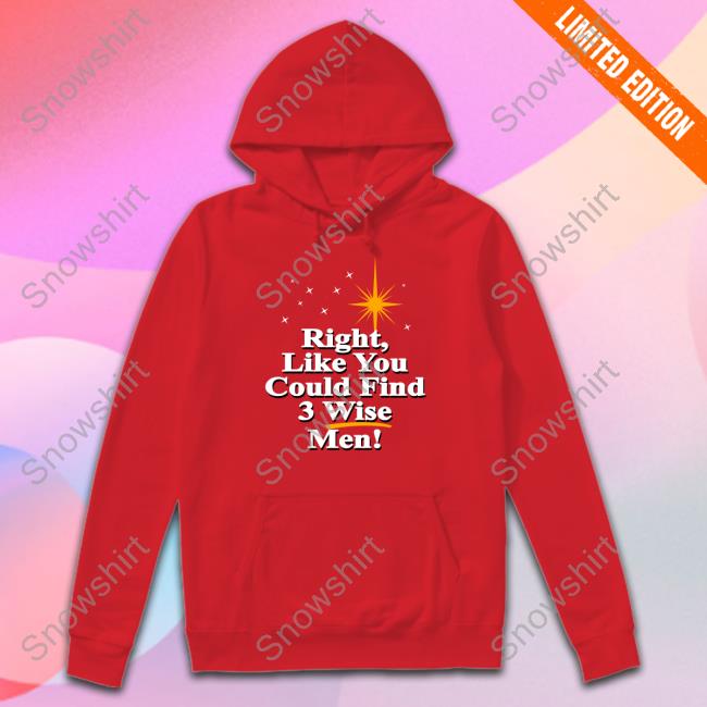Right Like You Could Find 3 Wise Men Sweatshirt Strangethrift Right Like You Could Find 3 Wise Men Original Hoodie Red