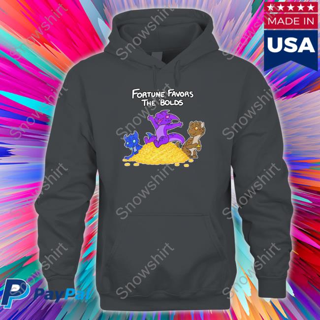 Fortune Favors The Bolds Shirt Fortune Favors The Bolds Hoodie